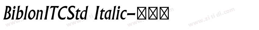 BiblonITCStd Italic字体转换 BiblonITCStd Italic字体转换